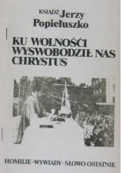 Ku wolności wyswobodził nas Chrystus