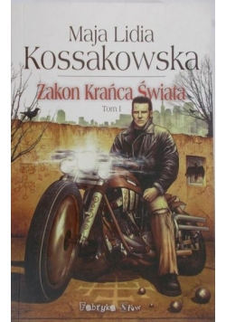 Kossakowska Lidia Maja - Zakon Krańca Świata, Tom I