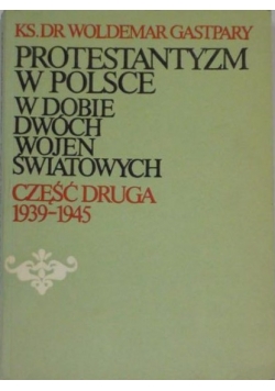Protestatyzm w Polsce w dobie dwóch wojen  Światowej część druga 1939-1945