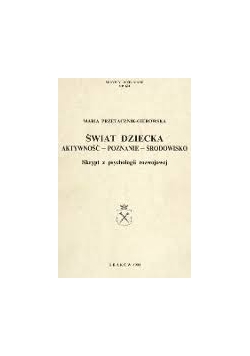 Świat dziecka. Aktywność- poznanie -środowisko