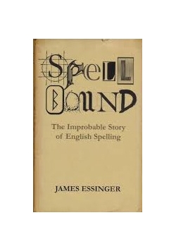 Spell Bound. The Improbable Story of English  Spelling