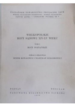 Wielkopolskie Roty Sądowe XIV-XV wieku. Tom I. Roty poznańskie