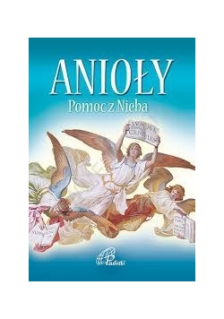 Anioły. Pomoc z nieba