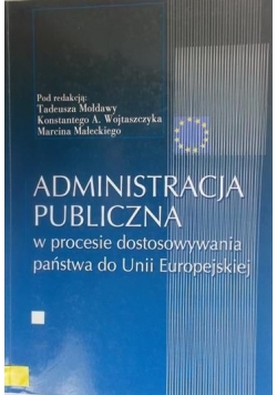 Administracja publiczna w procesie dostosowywania państwa do Unii Europejskiej