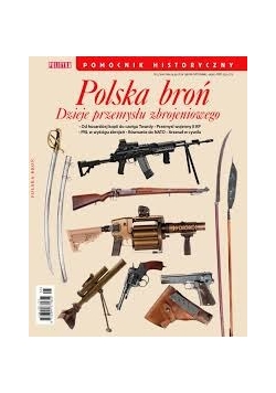 Polska broń. Dzieje oręża i przemysłu zbrojeniowego.