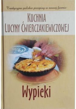 Kuchnia Lucyny Ćwierczakiewiczowej Wypieki