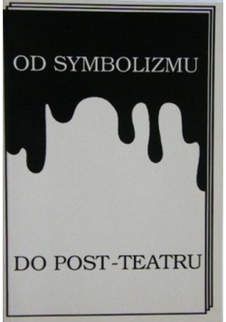 Od symbolizmu do post teatru