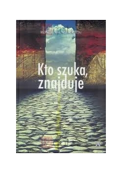 Kto szuka znajduje