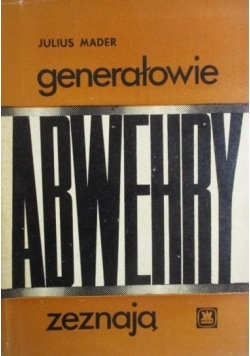 Generałowie Abwehry zeznają