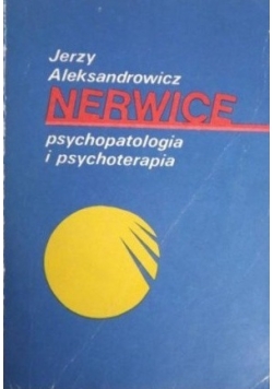 Nerwice. Psychopatologia i psychoterapia