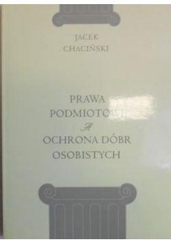 Prawa podmiotowe a ochrona dóbr osobistych