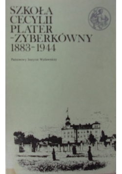 Szkoła Cecylii Plater - Zyberkówny  1883 - 1944