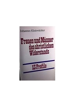 Frauen und Manner des christichen Widerstands. 13 Profile