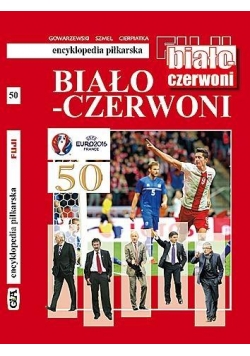 Encyklopedia piłkarska. Biało-Czerwoni T.50