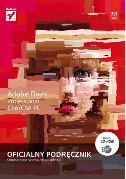 Adobe Creative Team - Adobe Flash Professional CS6/CS6 PL. Oficjalny podręcznik