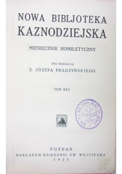 Nowa biblioteka kaznodziejska: Miesięcznik homiletyczny, tom XXX, 1925r.