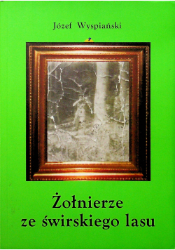 Żołnierze ze świrskiego lasu autograf Wyspiański