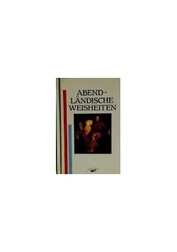 Abend-Landische Weisheiten