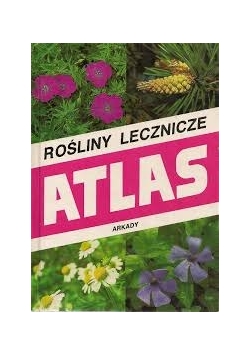 Rośliny lecznicze. Atlas