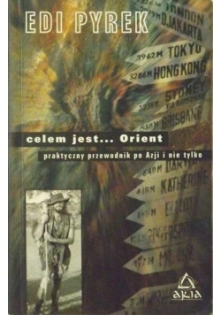 Celem jest orient Praktyczny przewodnik po Azji i nie tylko