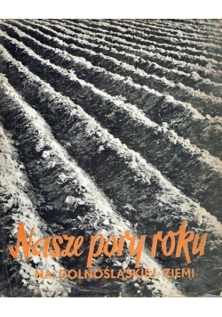 Nasze pory roku na Dolnośląskiej Ziemi