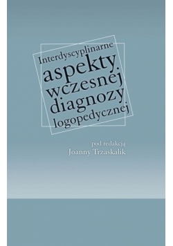 Aspekty wczesnej diagnozy logopedycznej