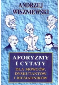 Aforyzmy i Cytaty Dla Mówców Dyskutantów i Biesiadników