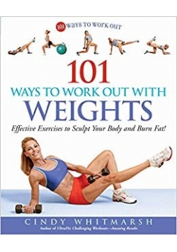 101 Ways to Work out with Weights