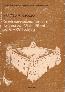 Średniowieczna stolica królestwa Mali - Niani w VI - XVII wieku