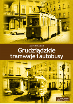 Klassa Marcin - Grudziądzkie tramwaje i autobusy