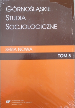 Górnośląskie Studia Socjologiczne Tom 8