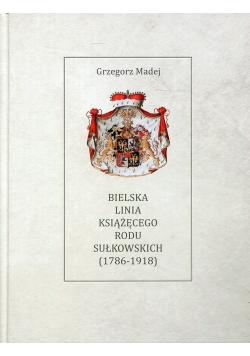 Bielska Linia Książęcego Rodu Sułkowskich 1786-1918