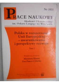 Polska w rozszerzonej Unii Europejskiej-uwarunkowania i perspektywy rozwoju, Tom I