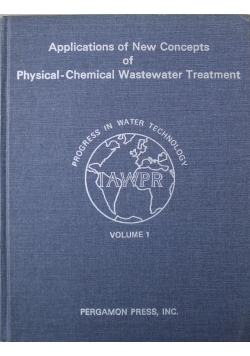 Applications of New Concepts of Physical Chemical Wastewater Treatment Vol 1