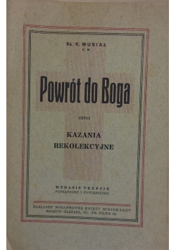 Powrót o Boga czy kazania rekolekcyjne, 1938 r.