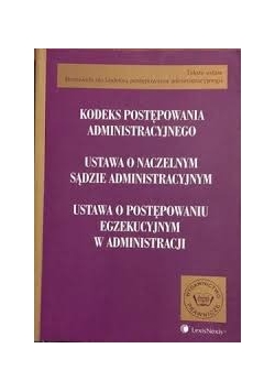 Kodeks postępowania administracyjnego ustawa o naczelnym sądzie administracyjnym ustawa o postępowaniu egzekucyjnym w administracji