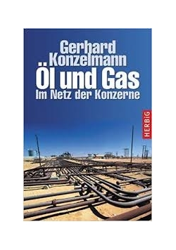Ol und Gas. Im Netz der Konzerne