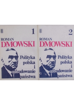 Polityka Polska i odbudowanie państwa. Tom I-II