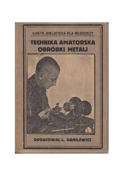 Technika amatorska obróbki metali, 1924r.