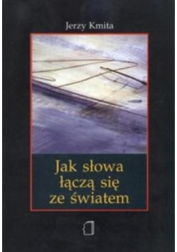 Jak słowa łączą się ze światem. Studium krytyczne neopragmatyzmu