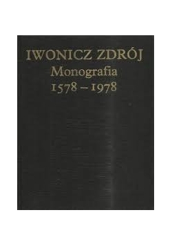 Iwonicz Zdrój Monografia 1578 - 1978