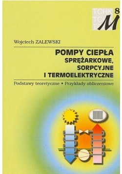 Pompy ciepła sprężarkowe sorpcyjne i termoelektryczne