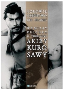 Człowieczeństwo bez granic Wymiary kultury w twórczości Akiry Kurosawy