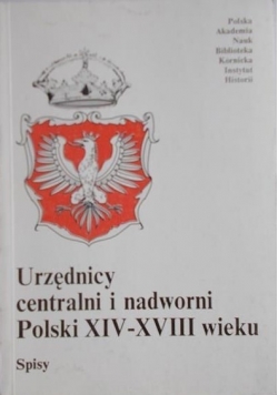 Urzędnicy centralni i nadworni Polski XIV-XVIII wieku: spisy
