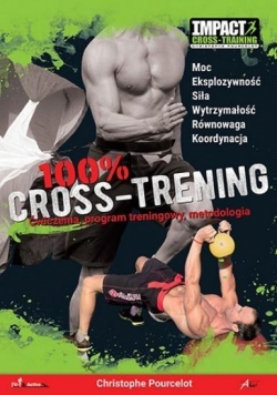 100 % Cross-Trening. Ćwiczenia, program treningowy