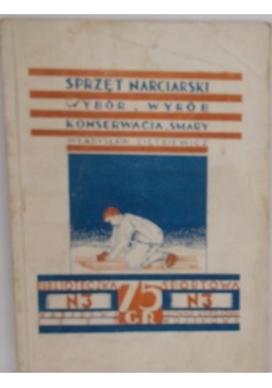 Sprzęt narciarski wybór,wyrób,konserwacja,smary, 1929r.