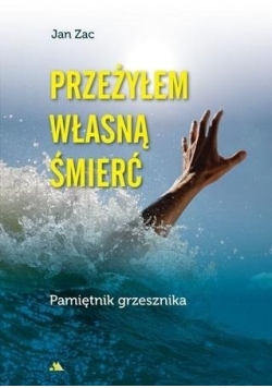 Przeżyłem własną śmierć Pamiętnik grzesznika