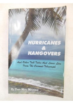 Hurricanes & Hangovers: and Other Tall Tales and Loose Lies from the Coconut Telegraph