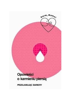 Opowieści o karmieniu piersią