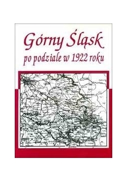 Górny Śląsk po podziale w 1922 roku Tom 2